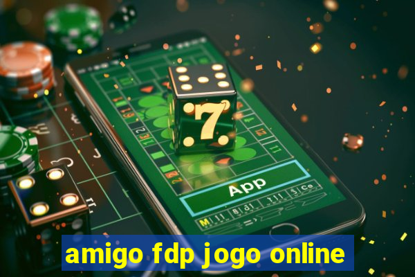 amigo fdp jogo online